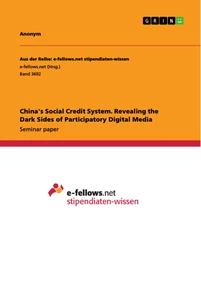 Titel: China's Social Credit System. Revealing the Dark Sides of Participatory Digital Media