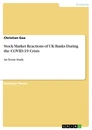 Title: Stock Market Reactions of UK Banks During the COVID-19 Crisis