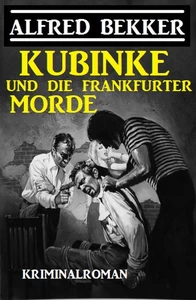 Titel: Kubinke und die Frankfurter Morde: Kriminalroman