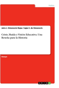 Título: Crisis, Huida y Visión Educativa. Una Reseña para la Historia