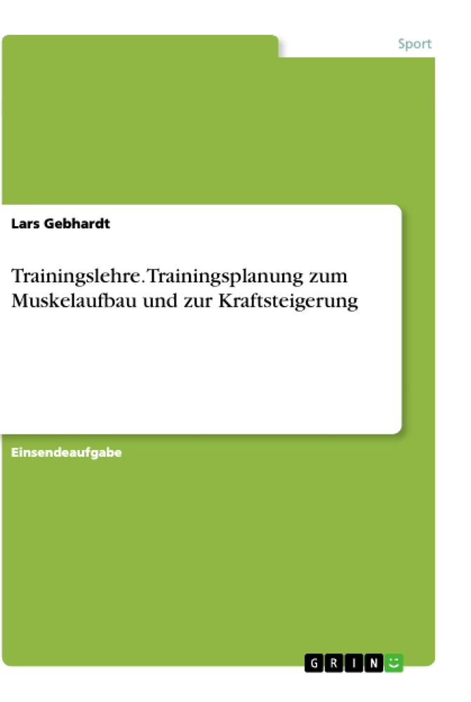 Titel: Trainingslehre. Trainingsplanung zum Muskelaufbau und zur Kraftsteigerung