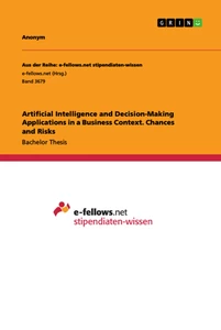 Title: Artificial Intelligence and Decision-Making Applications in a Business Context. Chances and Risks