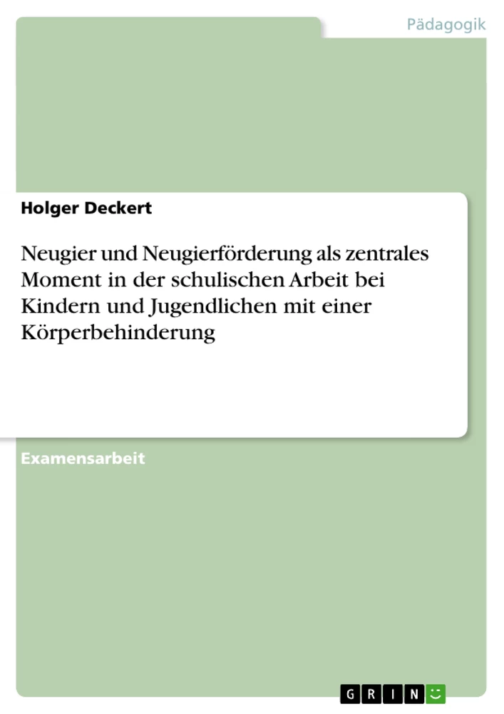 Titre: Neugier und Neugierförderung als zentrales Moment in der schulischen Arbeit bei Kindern und Jugendlichen mit einer Körperbehinderung