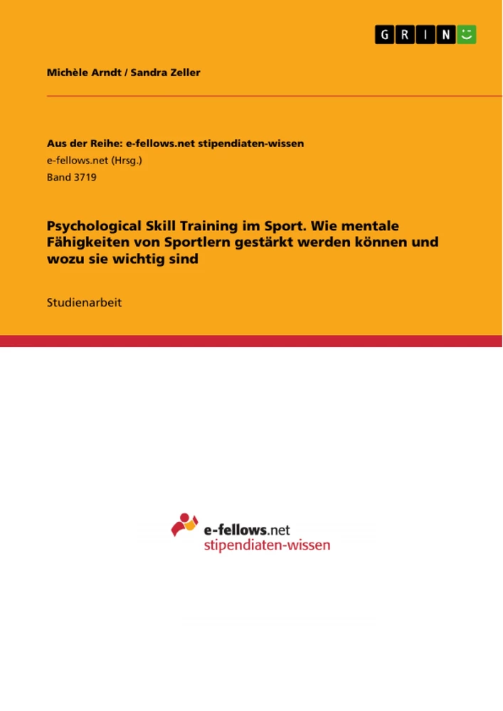Titel: Psychological Skill Training im Sport. Wie mentale Fähigkeiten von Sportlern gestärkt werden können und wozu sie wichtig sind