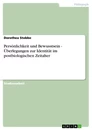 Title: Persönlichkeit und Bewusstsein - Überlegungen zur Identität im postbiologischen Zeitalter
