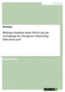 Title: Welchen Einfluss üben NGOs auf die Gestaltung der European Citizenship Education aus?