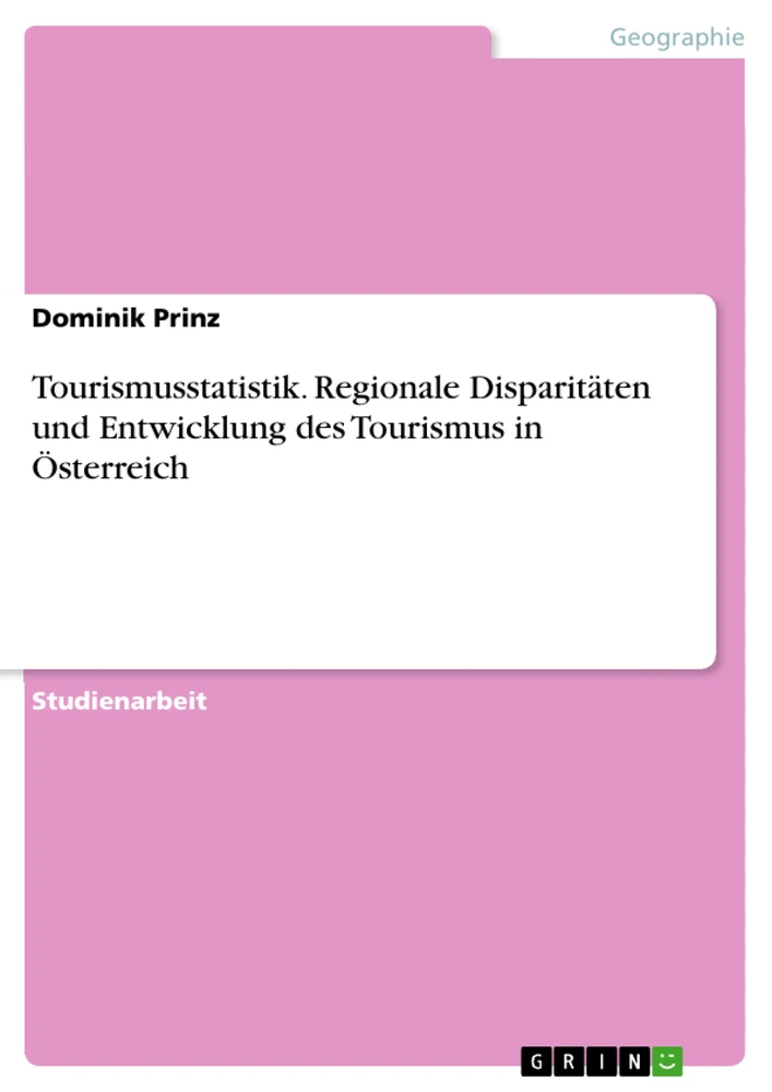 Titel: Tourismusstatistik. Regionale Disparitäten und Entwicklung des Tourismus in Österreich
