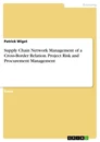 Titel: Supply Chain Network Management of a Cross-Border Relation. Project Risk and Procurement Management