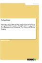 Title: Introducing a Property Registration System For Taxation in Ethiopia. The Case of Mettu Town