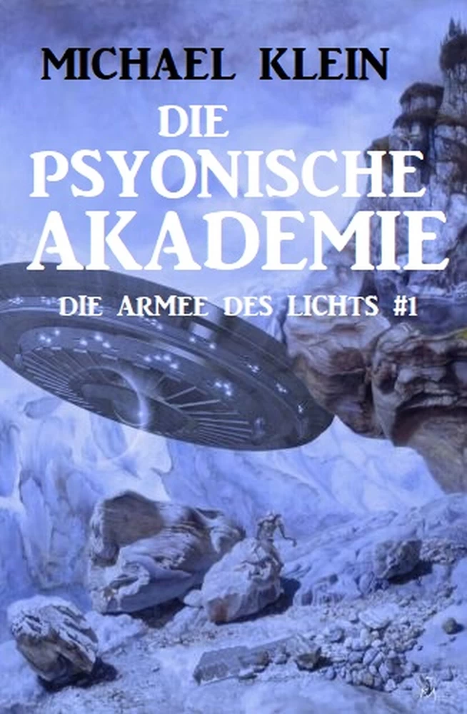 Titel: Die Psyonische Akademie: Die Armee des Lichts 1