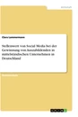 Titel: Stellenwert von Social Media bei der Gewinnung von Auszubildenden in mittelständischen Unternehmen in Deutschland