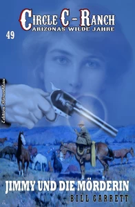 Titel: Circle C-Ranch #49: Jimmy und die Mörderin