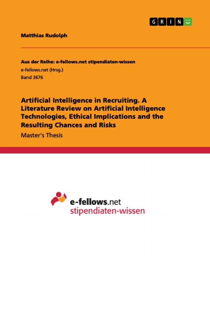 Titel: Artificial Intelligence in Recruiting. A Literature Review on Artificial Intelligence Technologies, Ethical Implications and the Resulting Chances and Risks