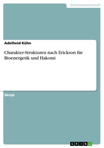 Titel: Charakter-Strukturen nach Erickson für Bioenergetik und Hakomi