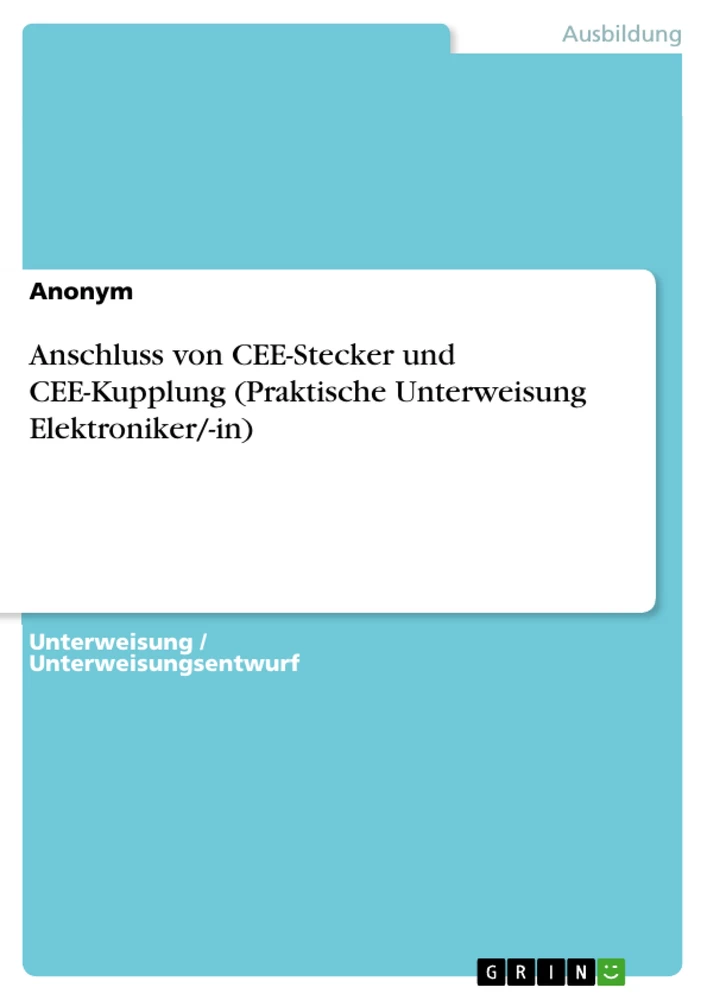 Titel: Anschluss von CEE-Stecker und CEE-Kupplung (Praktische Unterweisung Elektroniker/-in)