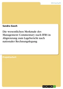 Titre: Die wesentlichen Merkmale des Management Commentary nach IFRS in Abgrenzung zum Lagebericht nach nationaler Rechnungslegung