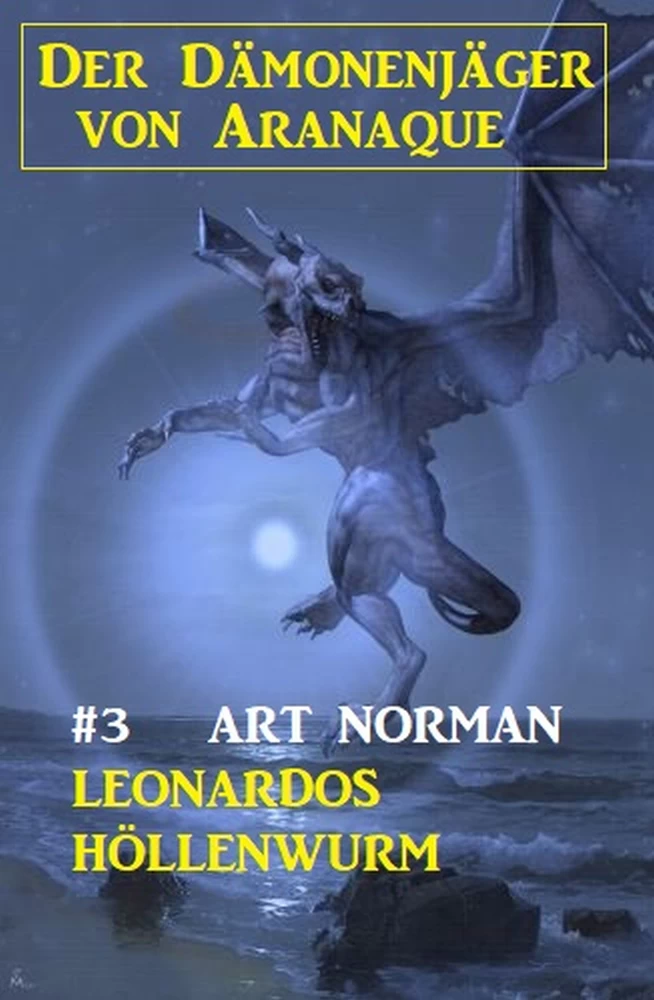 Titel: Der Dämonenjäger von Aranaque 3: Leonardos Höllenwurm