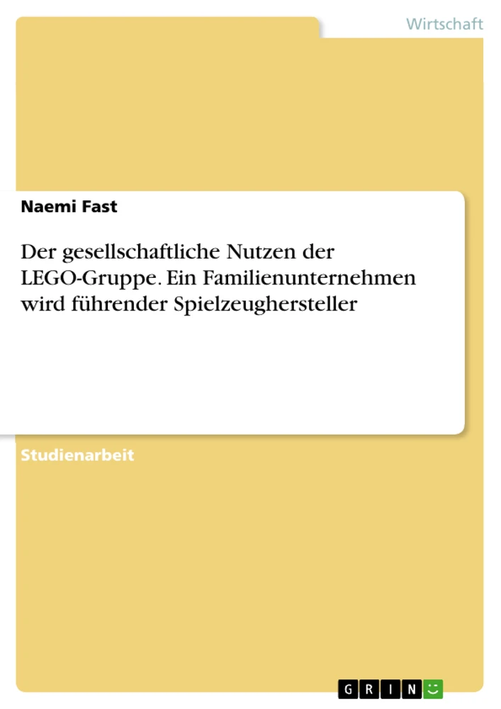 Titel: Der gesellschaftliche Nutzen der LEGO-Gruppe. Ein Familienunternehmen wird führender Spielzeughersteller