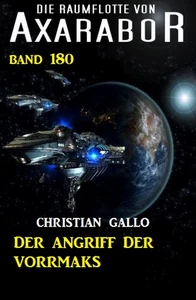 Titel: Der Angriff der Vorrmaks: Die Raumflotte von Axarabor - Band 180