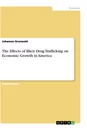 Title: The Effects of Illicit Drug Trafficking on Economic Growth in America
