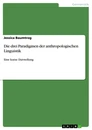 Title: Die drei Paradigmen der anthropologischen Linguistik