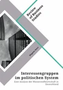 Title: Interessengruppen im politischen System. Eine Analyse der Wasserstoffwirtschaft in Deutschland