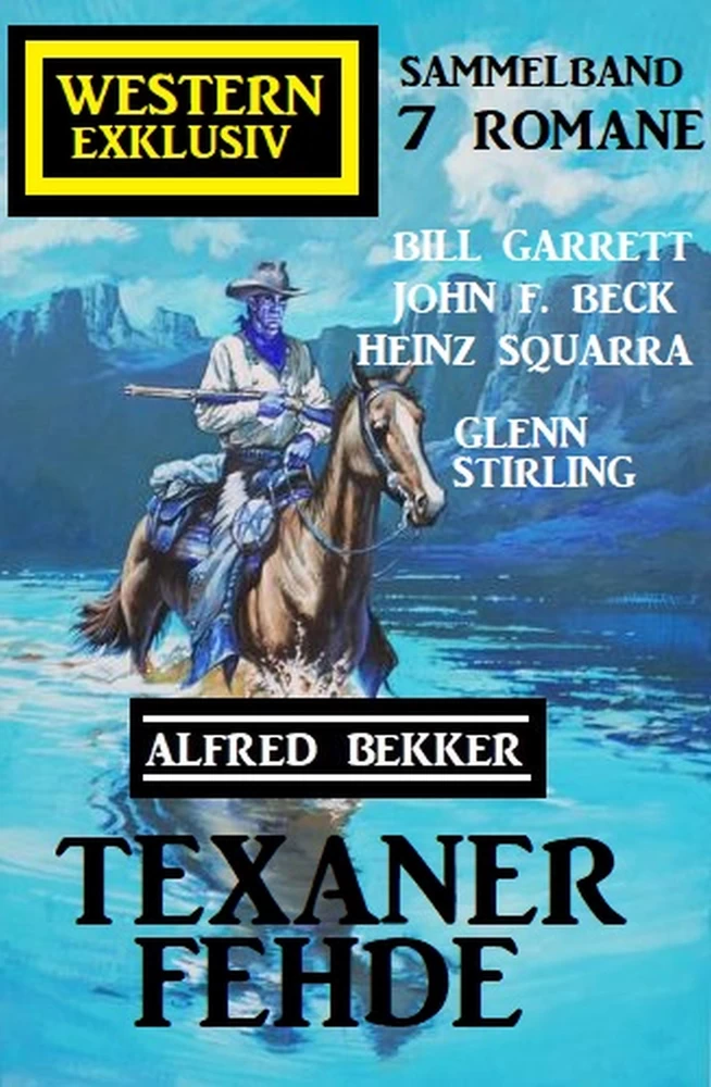 Titel: Texaner-Fehde: Western Exklusiv Sammelband 7 Romane