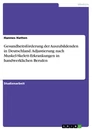 Título: Gesundheitsförderung der Auszubildenden in Deutschland. Adjustierung nach Muskel-Skelett-Erkrankungen in handwerklichen Berufen