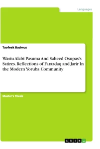 Titel: Wasiu Alabi Pasuma And Saheed Osupas’s Satires. Reflections of Farazdaq and Jarir In the Modern Yoruba Community