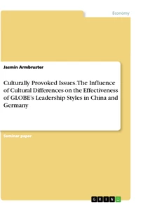 Titre: Culturally Provoked Issues. The Influence of Cultural Differences on the Effectiveness of GLOBE’s Leadership Styles in China and Germany