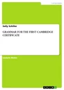 Title: GRAMMAR FOR THE FIRST CAMBRIDGE CERTIFICATE