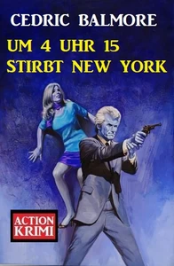 Titel: Um 4 Uhr 15 stirbt New York: Action Krimi