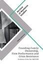 Title: Founding-Family Ownership, Firm Performance and Crisis Resistance