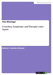 Titre: Ursachen, Symptome und Therapie einer Sepsis