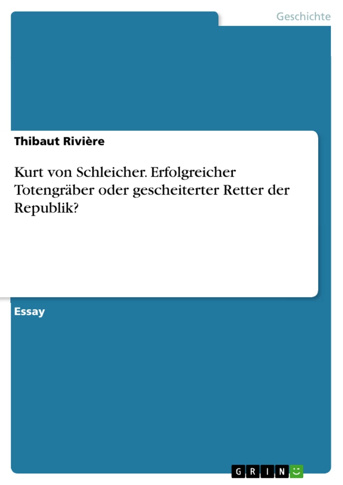 Titre: Kurt von Schleicher. Erfolgreicher Totengräber oder gescheiterter Retter der Republik?