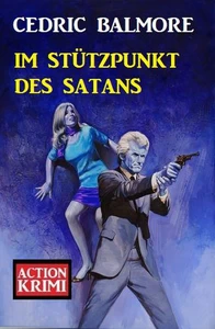 Titel: Im Stützpunkt des Satans: Action Krimi