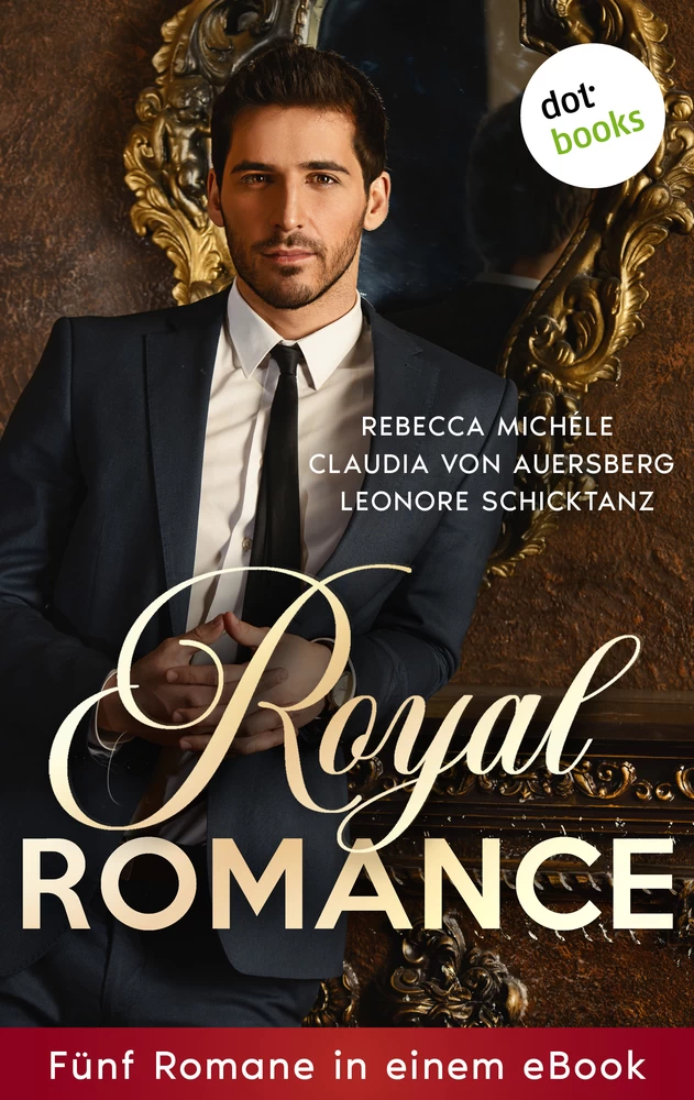 Titel: Royal Romance  - Fünf Romane in einem eBook