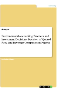 Titre: Environmental Accounting Practices and Investment Decisions. Decision of Quoted Food and Beverage Companies in Nigeria