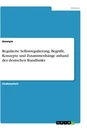 Title: Regulierte Selbstregulierung. Begriffe, Konzepte und Zusammenhänge anhand des deutschen Rundfunks