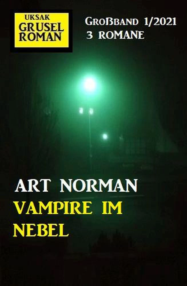 Titel: Vampire im Nebel: Gruselroman Großband 1/2021