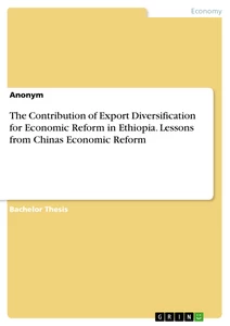 Title: The Contribution of Export Diversification for Economic Reform in Ethiopia. Lessons from Chinas Economic Reform