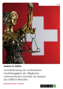 Título: Gewährleistung der richterlichen Unabhängigkeit der Mitglieder schweizerischer Gerichte im Spiegel der GRECO-Berichte