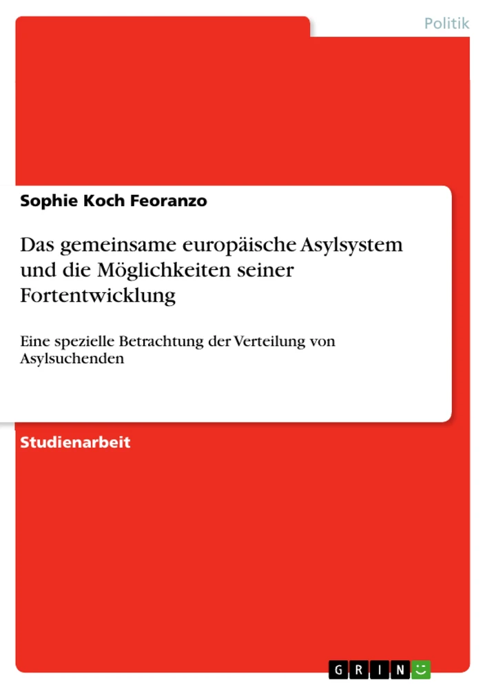 Title: Das gemeinsame europäische Asylsystem und die Möglichkeiten seiner Fortentwicklung