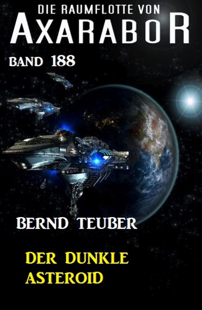 Titel: Der dunkle Asteroid: Die Raumflotte von Axarabor - Band 188