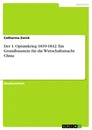 Título: Der 1. Opiumkrieg 1839-1842. Ein Grundbaustein für die Wirtschaftsmacht China