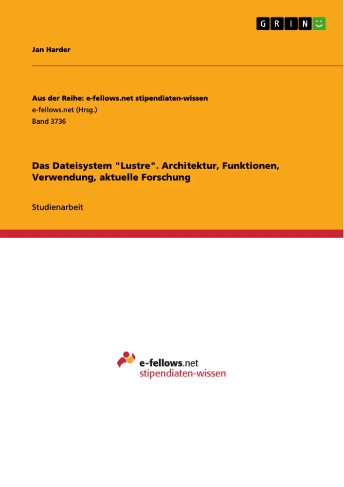 Titel: Das Dateisystem "Lustre". Architektur, Funktionen, Verwendung, aktuelle Forschung