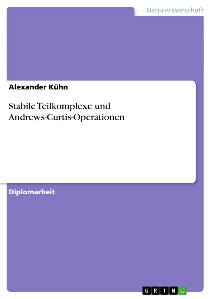 Titel: Stabile Teilkomplexe und Andrews-Curtis-Operationen