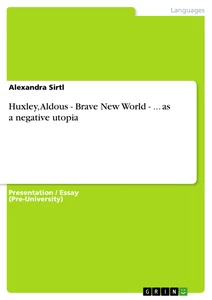 Title: Huxley, Aldous - Brave New World - ... as a negative utopia