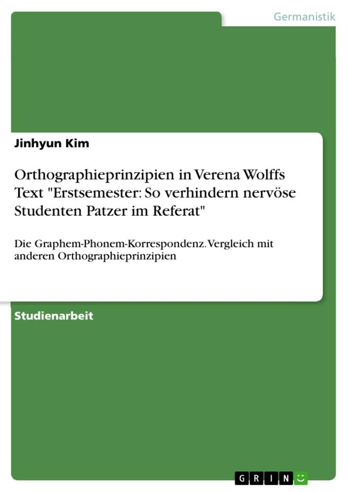 Titel: Orthographieprinzipien in Verena Wolffs Text "Erstsemester: So verhindern nervöse Studenten Patzer im Referat"