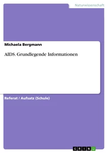 Titel: AIDS. Grundlegende Informationen